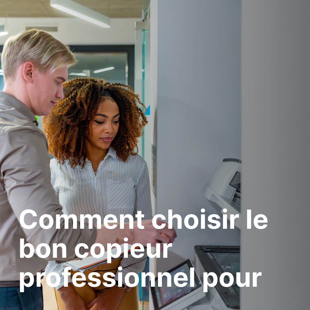 Comment choisir le bon copieur professionnel pour votre entreprise en Belgique ?