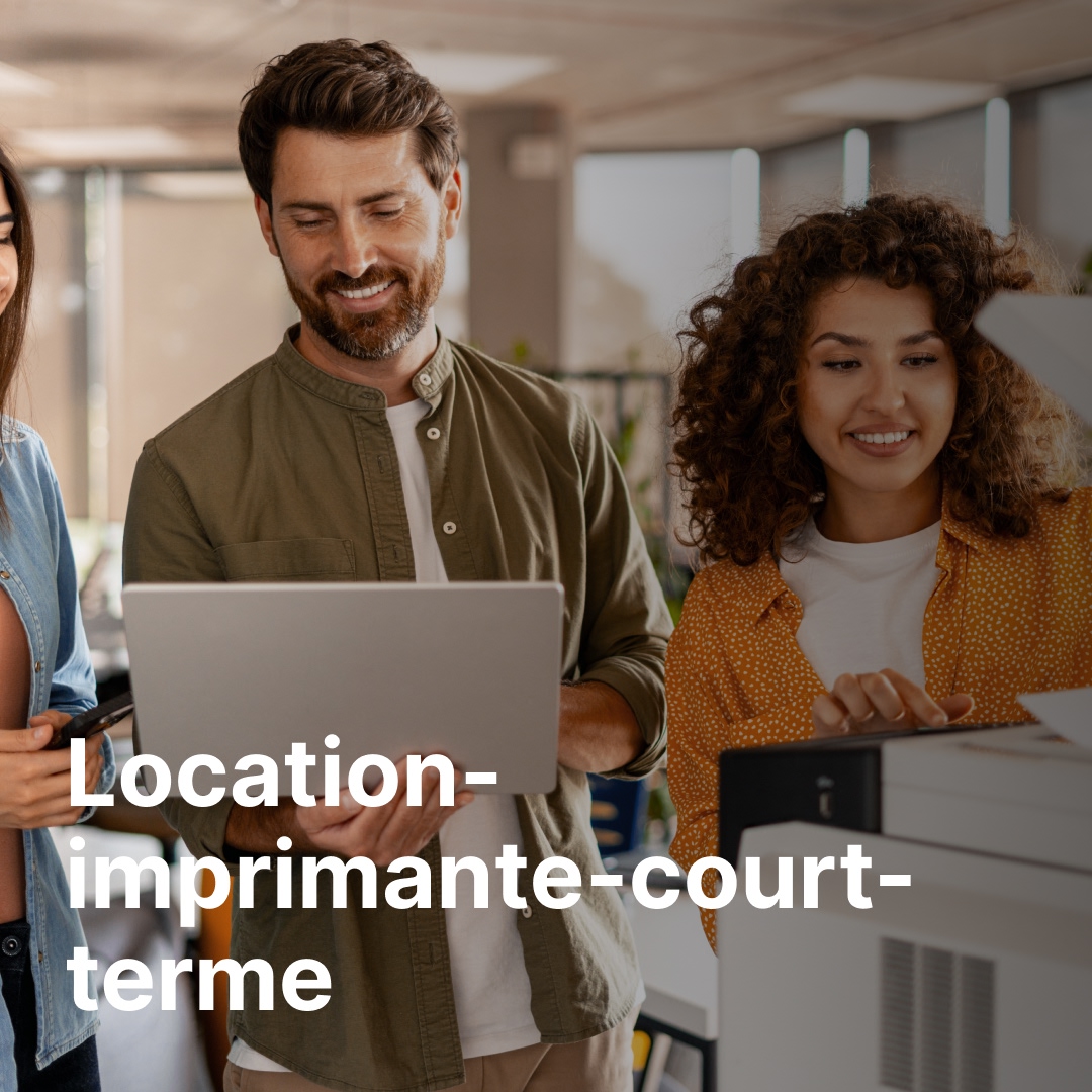 Location Imprimante courte terme ou à courte durée